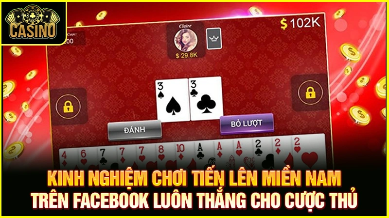 Cách chơi tiến lên miền Nam trên Facebook thắng đậm 71
